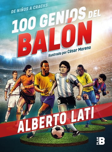 100 genios del balón (Edición especial) - Alberto Lati