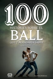 100 històries sobre el ball que t agradaria saber