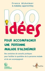 100 idées pour accompagner une personne malade d Alzheimer