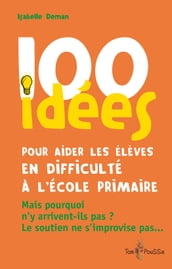 100 idées pour aider les élèves en difficulté à l école primaire