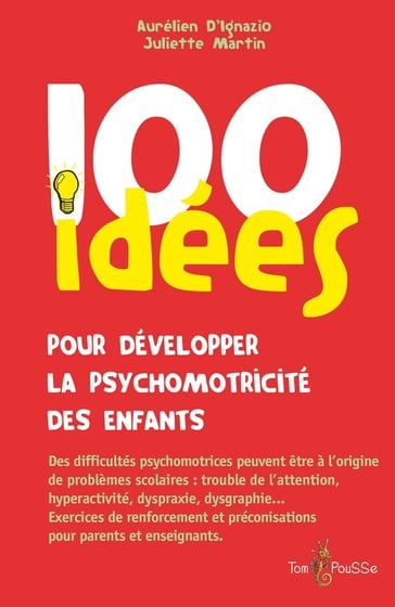 100 idées pour développer la psychomotricité des enfants - Aurélien D