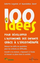100 idées pour développer l autonomie des enfants grâce à l ergothérapie