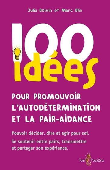 100 idées pour promouvoir l'autodétermination et la pair-aidance - Julia Boivin - Marc Blin