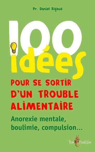 100 idées pour se sortir d'un trouble alimentaire - Daniel Rigaud