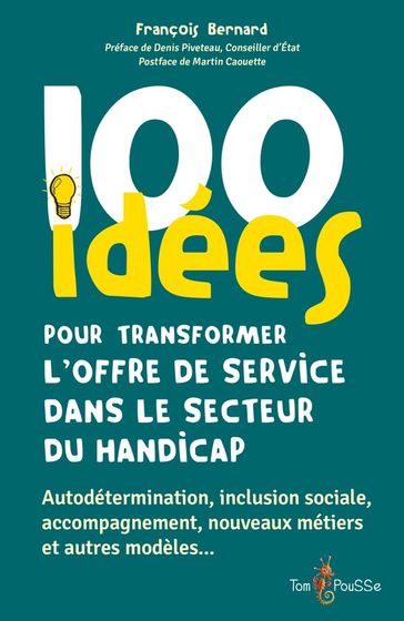 100 idées pour transformer l'offre de service dans le secteur du handicap - François Bernard