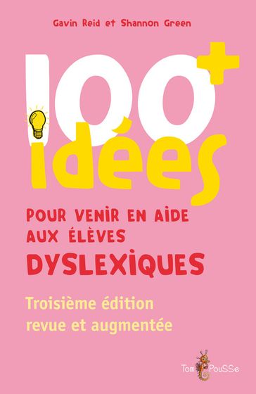 100+ idées pour venir en aide aux élèves dyslexiques - Gavin Reid - Shannon Green
