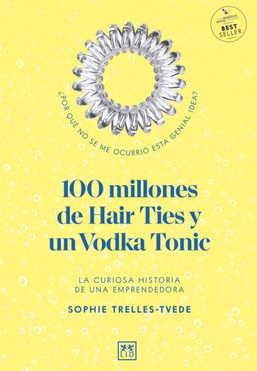 100 millones de Hair Ties y un Vodka Tonic (Latinoamérica y Estados Unidos) - Sophie Trelles-Tvede