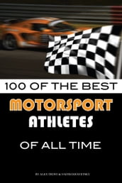 100 of the Best Motorsport Athletes of All Time