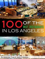 100 of the Best Restaurants in Los Angeles