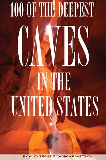 100 of the Deepest Caves In the United States - alex trostanetskiy