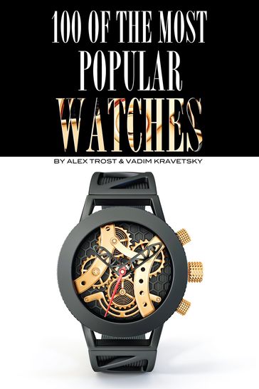 100 of the Most Popular Watches - alex trostanetskiy