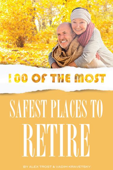 100 of the Most Safest Places to Retire - alex trostanetskiy