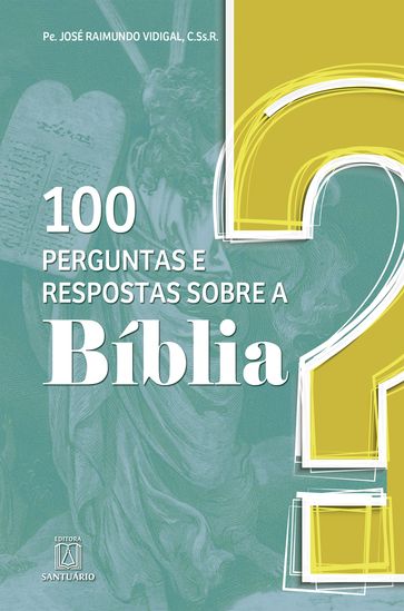 100 perguntas e respostas sobre a Bíblia - José Raimundo Vidigal