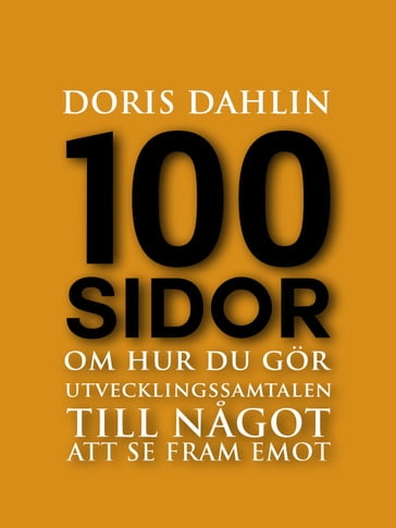 100 sidor om hur du lyckas med dina utvecklingssamtal - Doris Dahlin