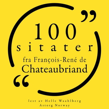 100 sitater fra François-René de Chateaubriand - François-René de Chateaubriand