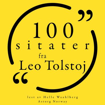 100 sitater fra Leo Tolstoj - Lev Nikolaevic Tolstoj