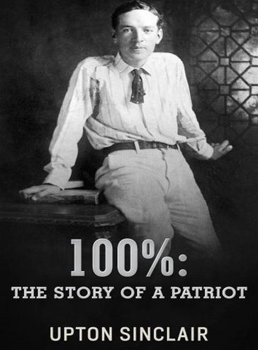 100%: the Story of a Patriot - Upton Sinclair