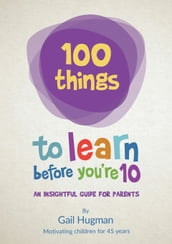 100 things to learn before you re 10