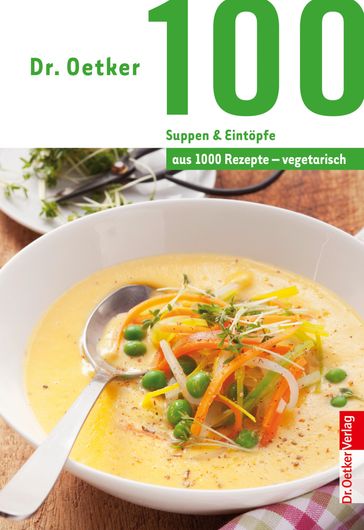 100 vegetarische Suppen & Eintöpfe - Dr. Oetker