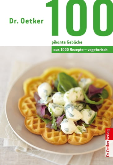 100 vegetarische pikante Gebäcke - Dr. Oetker