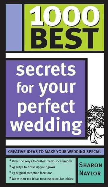 1000 Best Secrets for Your Perfect Wedding - Sharon Naylor