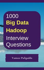 1000 Big Data & Hadoop Interview Questions and Answers