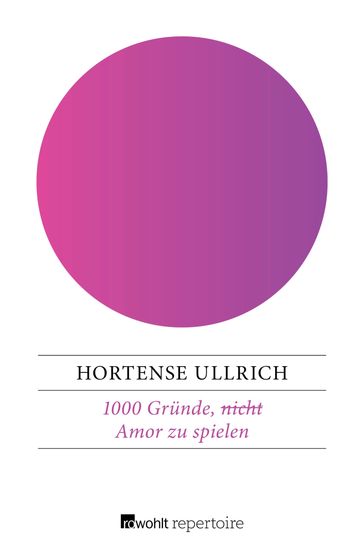 1000 Gründe, (nicht) Amor zu spielen - Hortense Ullrich