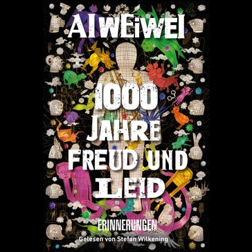 1000 Jahre Freud und Leid - Weiwei Ai