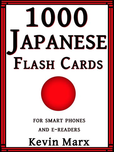 1000 Japanese Flash Cards: For Smart Phones and E-Readers - Kevin Marx