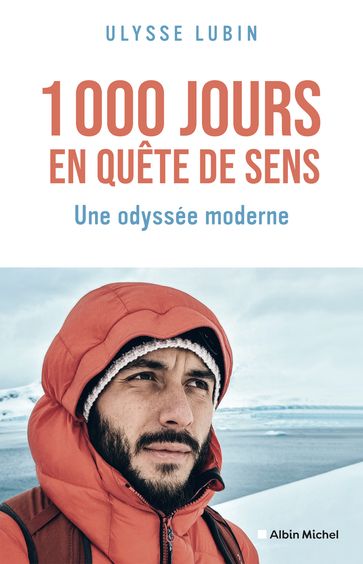 1000 Jours en quête de sens - Ulysse Lubin