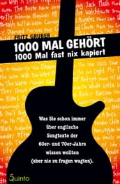 1000 Mal gehört - 1000 Mal fast nix kapiert