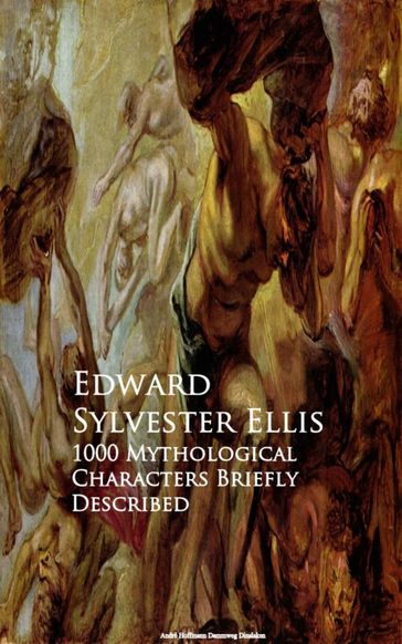 1000 Mythological Characters Briefly Described - Edward Sylvester Ellis