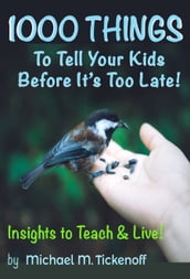 1000 Things To Tell Your Kids Before It