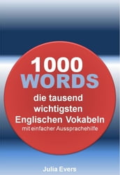 1000 WORDS die tausend wichtigsten Englischen Vokabeln mit einfacher Aussprachehilfe