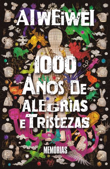 1000 anos de alegrias e tristezas - Weiwei Ai