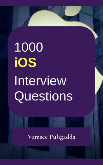 1000 iOS & Swift Most Important Interview Questions and Answers - Vamsee Puligadda