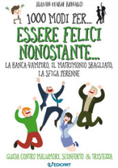 1000 modi per... essere felici nonostante... la banca-vampiro, il matrimonio sbagliato, la sfiga perenne