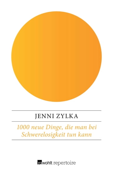 1000 neue Dinge, die man bei Schwerelosigkeit tun kann - Jenni Zylka