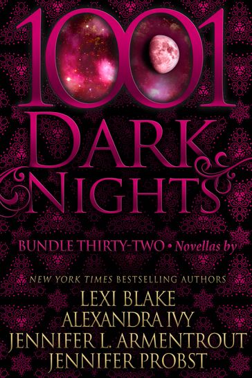 1001 Dark Nights: Bundle Thirty-Two - Lexi Blake - Alexandra Ivy - Jennifer L. Armentrout - Jennifer Probst