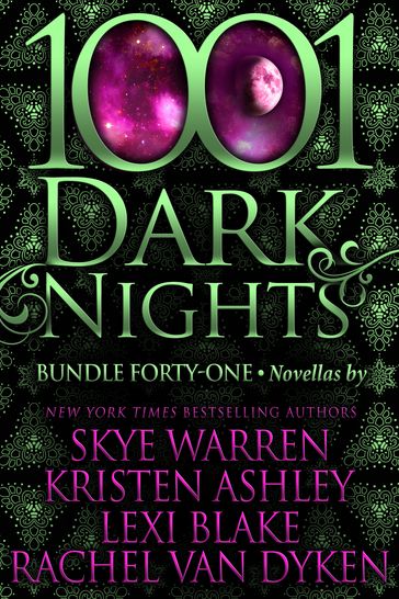 1001 Dark Nights: Bundle Forty-One - Skye Warren - Kristen Ashley - Lexi Blake - Rachel Van Dyken