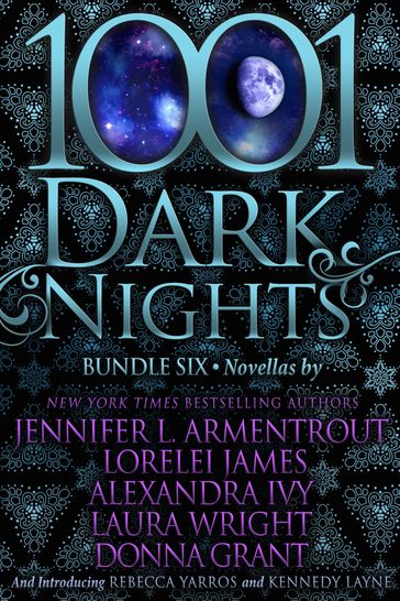 1001 Dark Nights: Bundle Six - Alexandra Ivy - Donna Grant - Jennifer L. Armentrout - Kennedy Layne - Laura Wright - Lorelei James - Rebecca Yarros