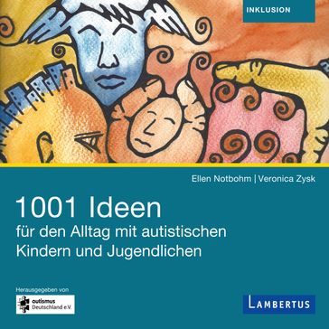 1001 Ideen für den Alltag mit autistischen Kindern und Jugendlichen - Ellen Notbohm - Veronika Zysk