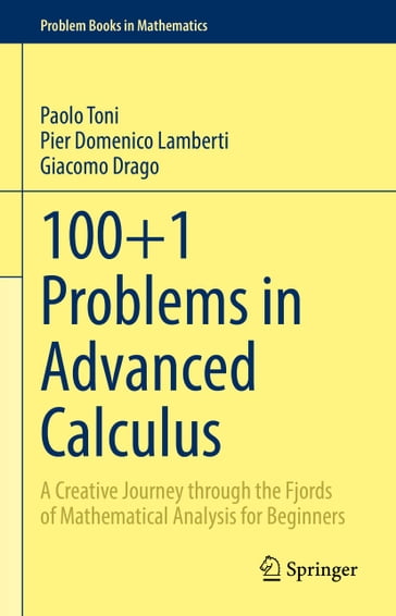 100+1 Problems in Advanced Calculus - Paolo Toni - Pier Domenico Lamberti - Giacomo Drago