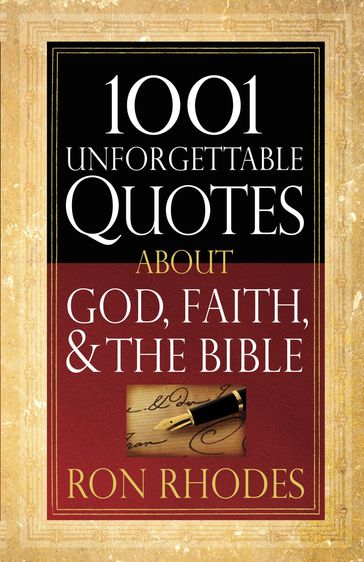 1001 Unforgettable Quotes About God, Faith, and the Bible - Ron Rhodes