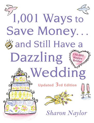 1001 Ways To Save Money . . . and Still Have a Dazzling Wedding - Sharon Naylor