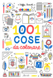 1001 cose da colorare. Ediz. a colori