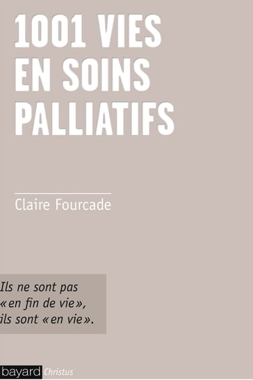 1001 vies en soins palliatifs - CLAIRE FOURCADE