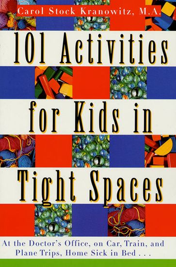 101 Activities for Kids in Tight Spaces - Carol Stock Kranowitz