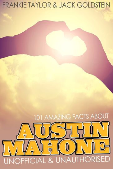 101 Amazing Facts about Austin Mahone - Jack Goldstein