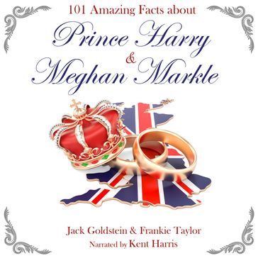 101 Amazing Facts about Prince Harry and Meghan Markle - Jack Goldstein